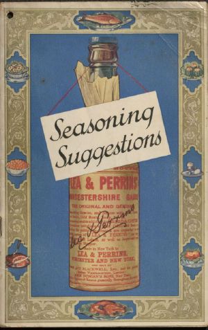 [Gutenberg 61678] • Seasoning Suggestions / Revealing the Chef's Seasoning Secrets for Improving Over One Hundred and Fifty Dishes With Lea & Perrins' Sauce